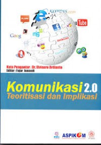 Image of Komunikasi 2.0 (Teoritisasi dan Implikasi)
